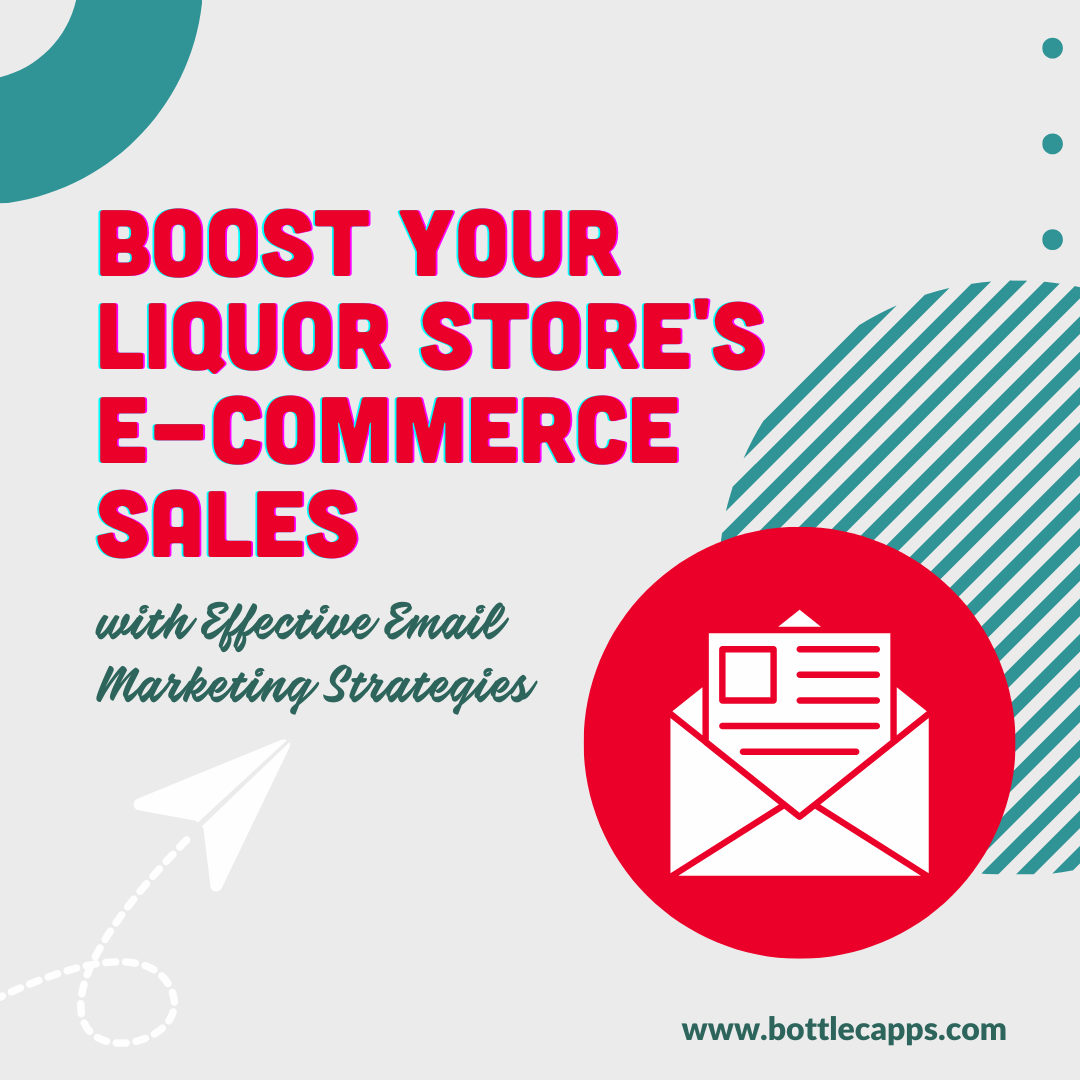 Boost Your Liquor Store’s E-commerce Sales with Effective Email Marketing Strategies