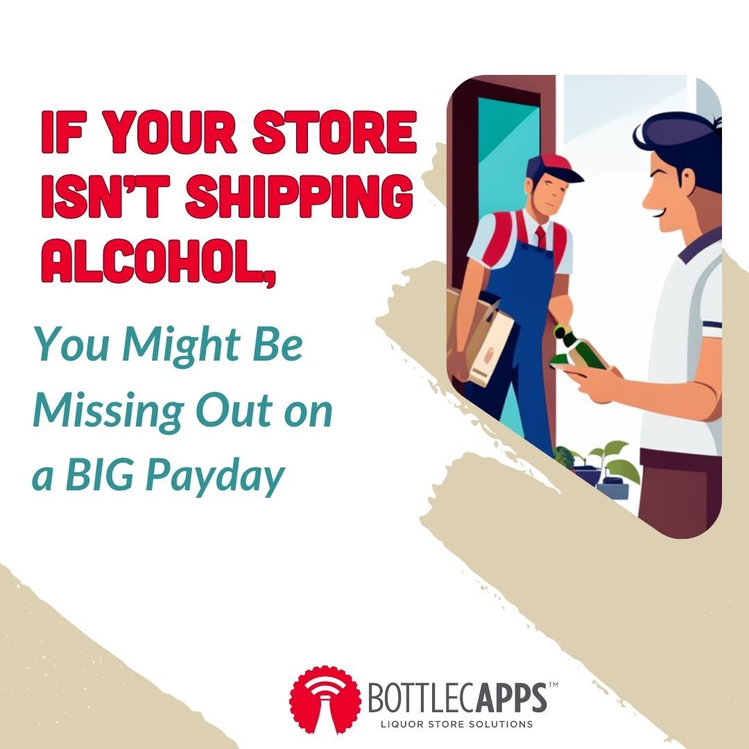 If Your Store Isn’t Shipping Alcohol, You Might Be Missing Out on a BIG Payday