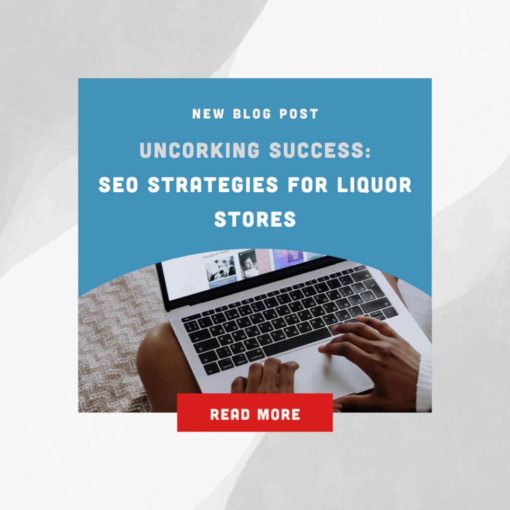 Uncorking success - SEO Strategies for Liquor Stores