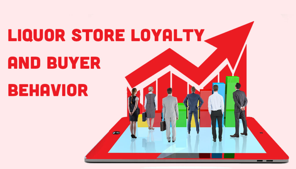 The Psychology Behind Liquor Store Loyalty and Buyer Behavior
