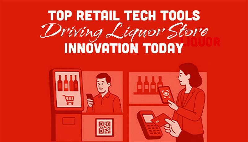 Top Retail Tech Tools Driving Liquor Store Innovation Today